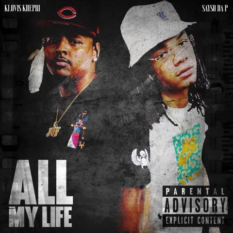 Klovis Khepri & Sayso Da P- All My Life | Makin' It Magazine