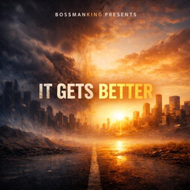 It Gets Better by Bossman King