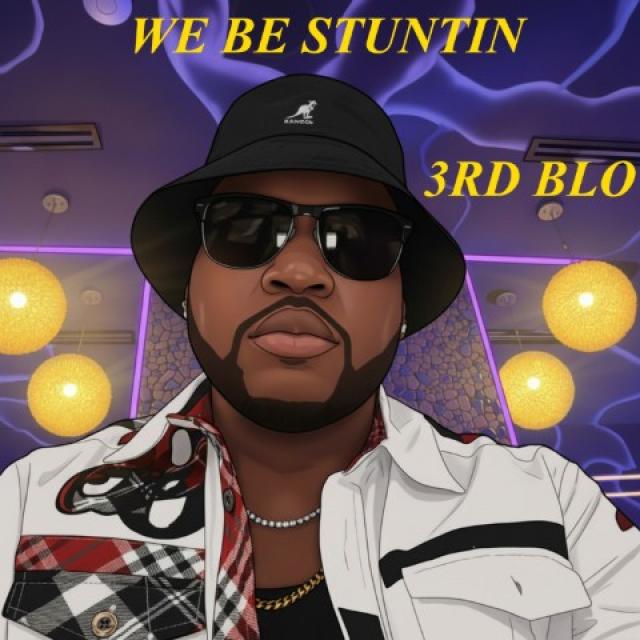 3RD BLO NEW SINGLE "WE BE STUNTIN"