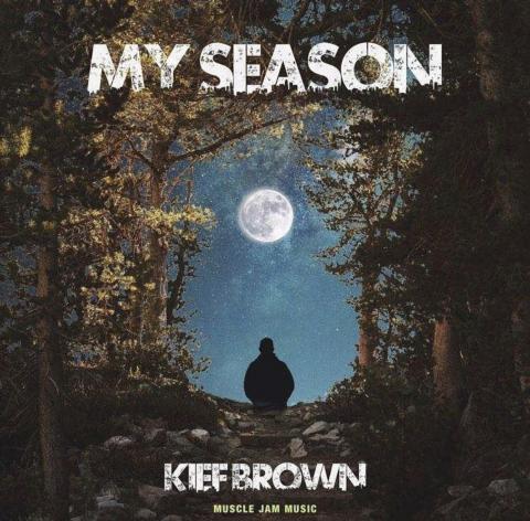 Kief Brown Embraces Spirituality & Spectacular Sound As One Brand New Single “My Season” 11.11