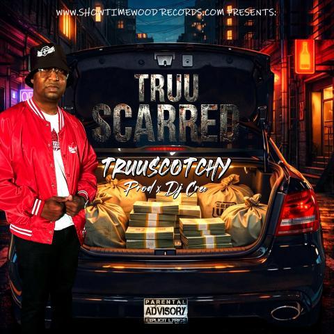 TRUUSCOTCHY Drops 'TRUU SCARRED': Raw Southern Trap Bleeding With Real Concrete Pain & Trauma