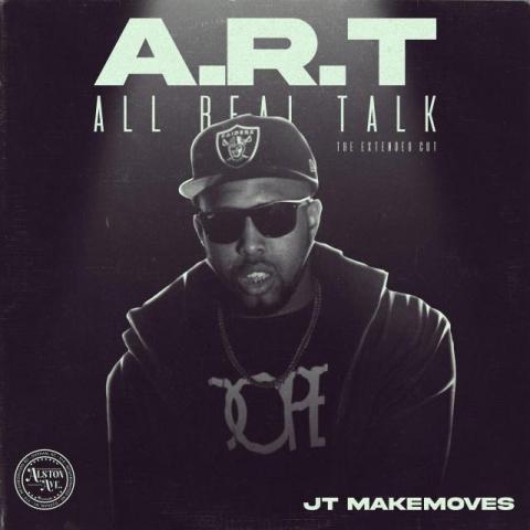 JT MakeMoves releases A.R.T: All Real Talk (The Extended Cut) - Available on all DSPs!