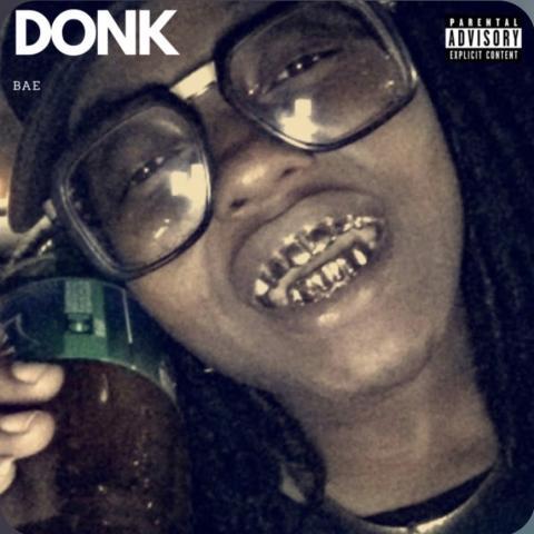 Check out my single entitled “DONK”