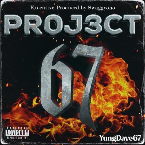 PR0J3CT 67 by YungDave67 Executive Produced by Swaggyono is out Now!!!Run them plays up!