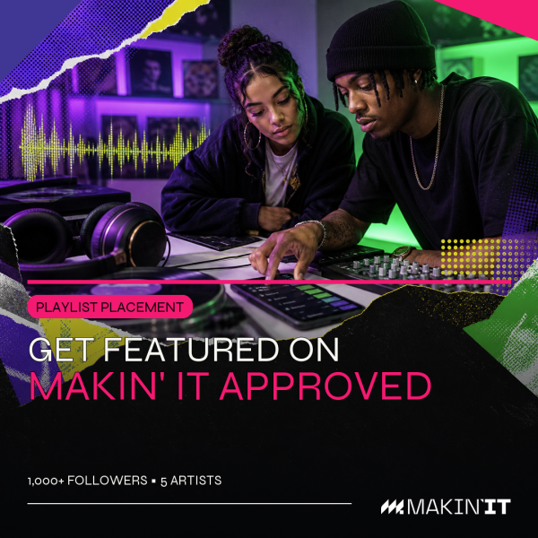 Get Featured on Makin' It Approved Spotify Playlist