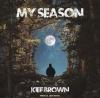 Kief Brown Embraces Spirituality & Spectacular Sound As One Brand New Single “My Season” 11.11