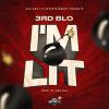 3RD BLO DROPS NEW BANGER "I'M LIT"!