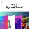 Follow & Share Nyasia Chane'l Official Spotify "This is" Playlist 