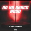 SupastarMpire Releases "Do Yo Dance (#DYD)", The long Awaited Follow-up Single to "Traffic Jam"