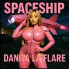 Danita La Flare’s “Spaceship” has arrived.